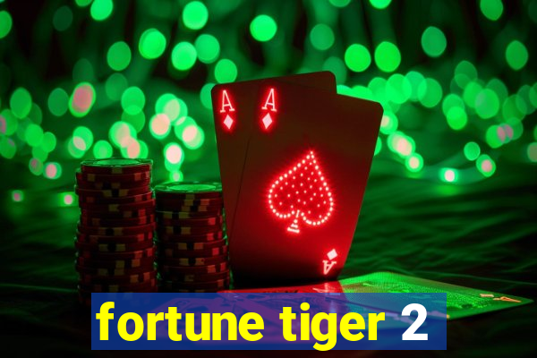 fortune tiger 2